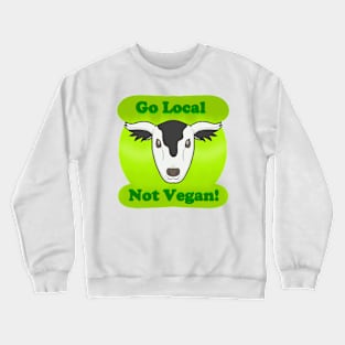 Happy Cow (Go Local, Not Vegan!) Crewneck Sweatshirt